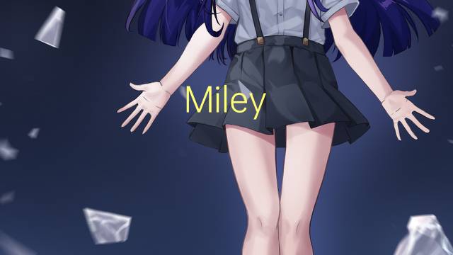 Miley Cyrus是什么意思 Miley Cyrus的读音、翻译、用法