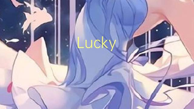 Lucky Luciano是什么意思 Lucky Luciano的读音、翻译、用法