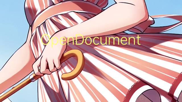 OpenDocument是什么意思 OpenDocument的读音、翻译、用法