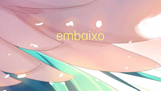 embaixo de是什么意思 embaixo de的读音、翻译、用法