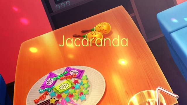 Jacaranda-da-bahia是什么意思 Jacaranda-da-bahia的读音、翻译、用法