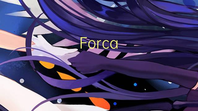 Forca ficticia是什么意思 Forca ficticia的读音、翻译、用法