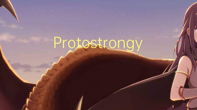 Protostrongylus是什么意思 Protostrongylus的读音、翻译、用法