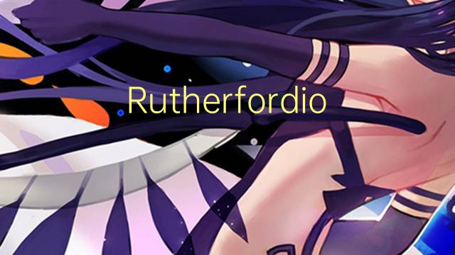 Rutherfordio是什么意思 Rutherfordio的读音、翻译、用法