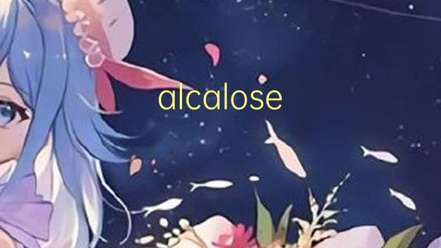 alcalose metabolica是什么意思 alcalose metabolica的读音、翻译、用法