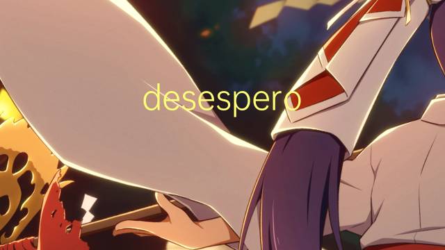 desespero-dos-pintores是什么意思 desespero-dos-pintores的读音、翻译、用法