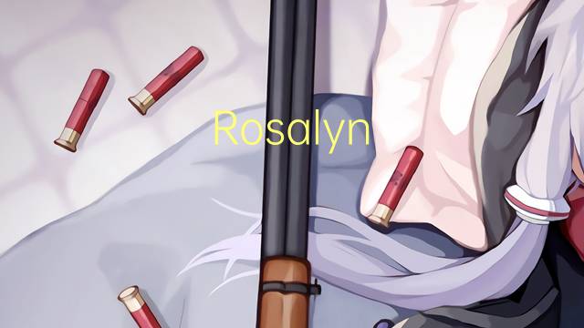 Rosalyn Yalow是什么意思 Rosalyn Yalow的读音、翻译、用法