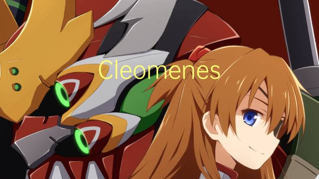 Cleomenes iii是什么意思 Cleomenes iii的读音、翻译、用法