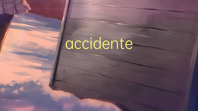 accidente de carretera是什么意思 accidente de carretera的读音、翻译、用法