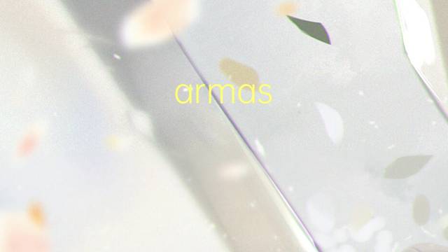 armas QBT是什么意思 armas QBT的读音、翻译、用法