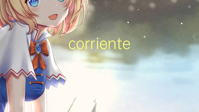 corriente migratoria是什么意思 corriente migratoria的读音、翻译、用法