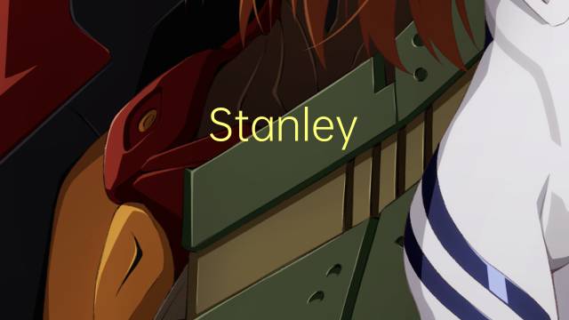 Stanley Hall是什么意思 Stanley Hall的读音、翻译、用法
