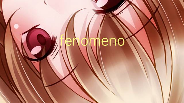 fenomeno social是什么意思 fenomeno social的读音、翻译、用法