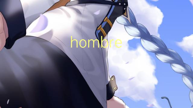 hombre viejo是什么意思 hombre viejo的读音、翻译、用法