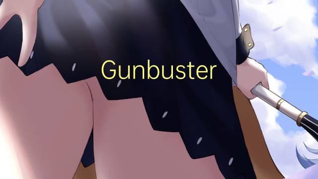 Gunbuster 2是什么意思 Gunbuster 2的读音、翻译、用法